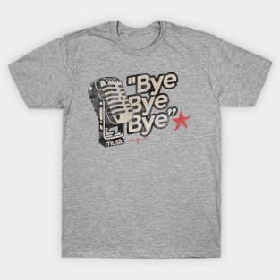 Bye Bye Bye - Greatest Karaoke Songs T-Shirt